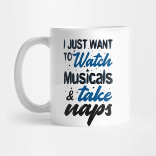 Watch Musicals and Take Naps Mug